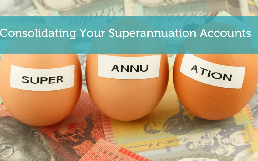 Consolidating Your Superannuation Accounts