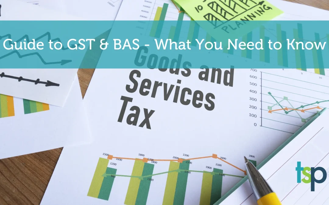 Guide to GST & BAS - What every business owner should know